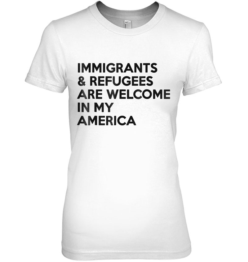 Immigrants And Refugees Are Welcome In My America Hoodie