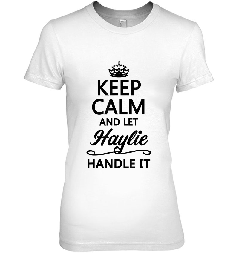 Keep Calm And Let Haylie Handle It Funny Name Gift Hoodie