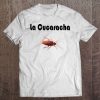 La Cucaracha Cockroach Roach Tee