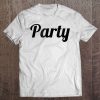 That Says The Word - Party - On It Cute Gift Tee