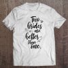 Two Brides Are Better Than One - Lesbian Wedding Gay Pride Tee