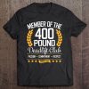400 Pound Deadlift Club Gym For Men And Women Tee