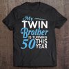 50Th Birthday Gifts For Twin Brothers Funny Birth Year Premium Tee