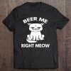 Beer Me Right Meow Funny Cat Lover Tee