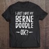 Bernedoodle Dog Mom Or Dog Dad Shirt Just Love My Dog Tee