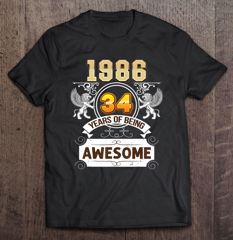 Born In 1986 34 Years Of Being Awesome 34Th Happy Birthday Shirt