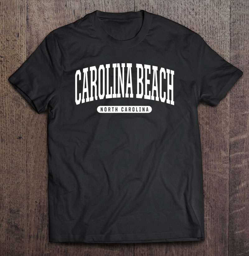 Carolina Beach North Carolina Tshirt Tee Gifts Nc Us
