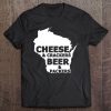 Cheese And Crackers Beer And Packers - Funny Saying Tee