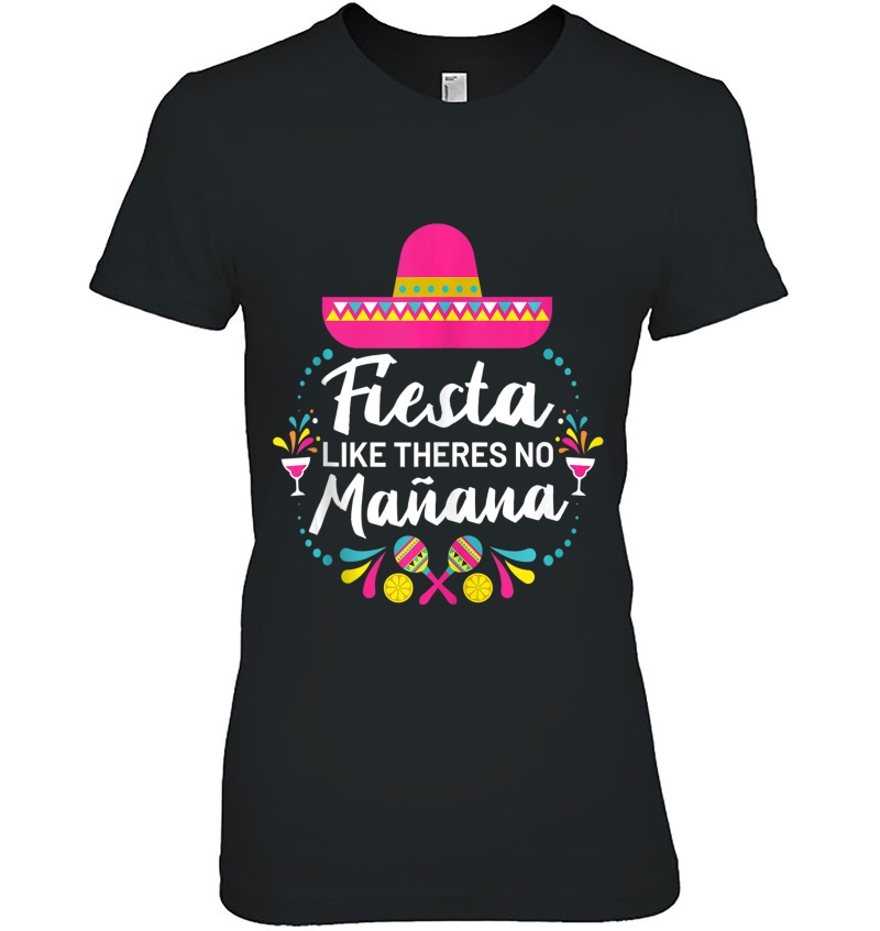 Cinco De Mayo Fiesta Like There's No Manana Party Holidays Tank Top Hoodie