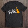 Cool Kids Play Viola For Violists Or Viola Players Tee