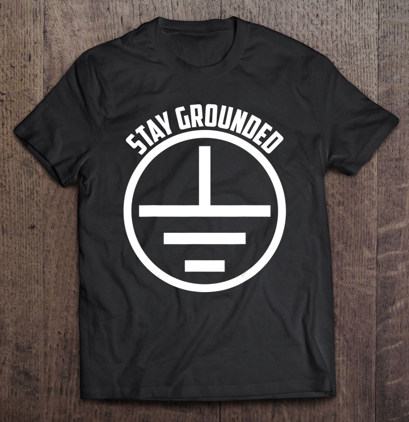 Cool Stay Grounded Funny Electrical Worker Symbol Men Gift Shirt