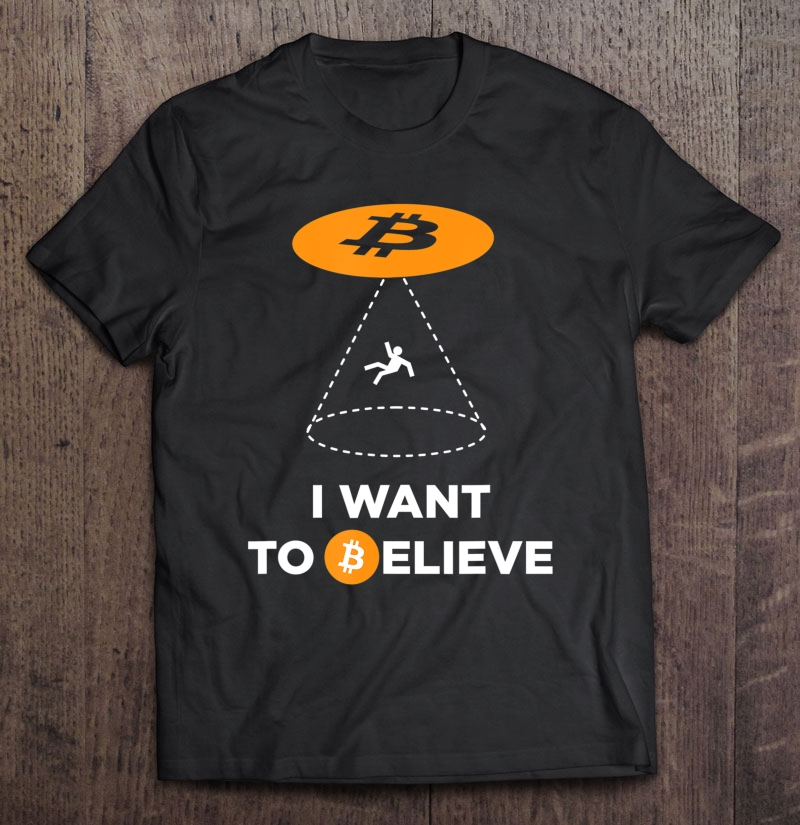 Cryptonaire I Want To Believe In Bitcoin Shirt Bitcoin Shirt