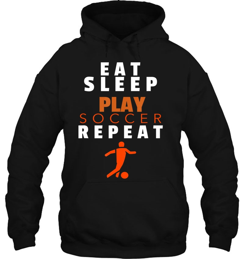 Eat Sleep Play Soccer Repeat Gift Hoodie