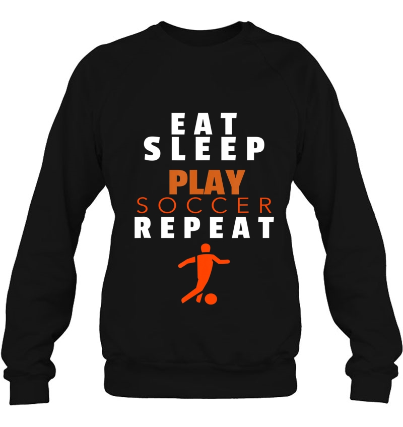 Eat Sleep Play Soccer Repeat Gift Sweatshirt