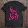 Fear Is A Liar Statement Tshirt For Women And Girls Tee