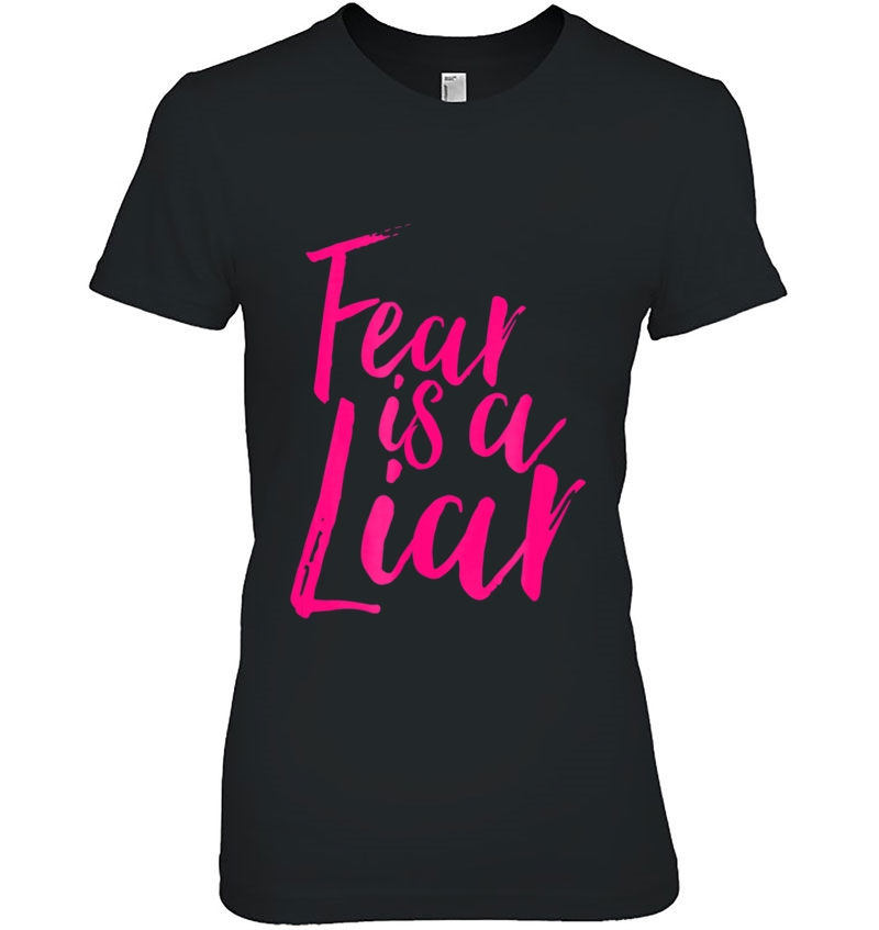 Fear Is A Liar Statement Tshirt For Women And Girls Hoodie