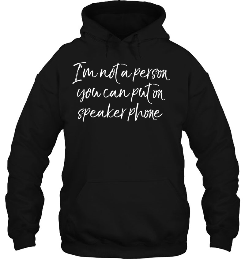 Funny Quote I'm Not A Person You Can Put On Speaker Phone Mugs