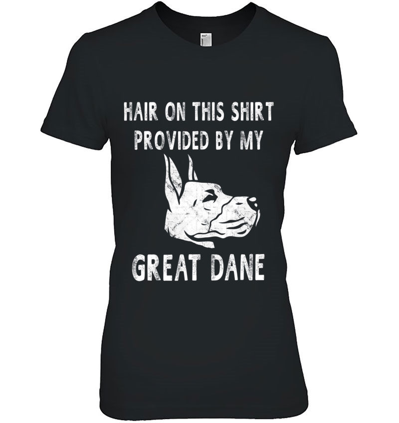 Hair On This Shirt Provided By My Great Dane Dog Ladies Tee