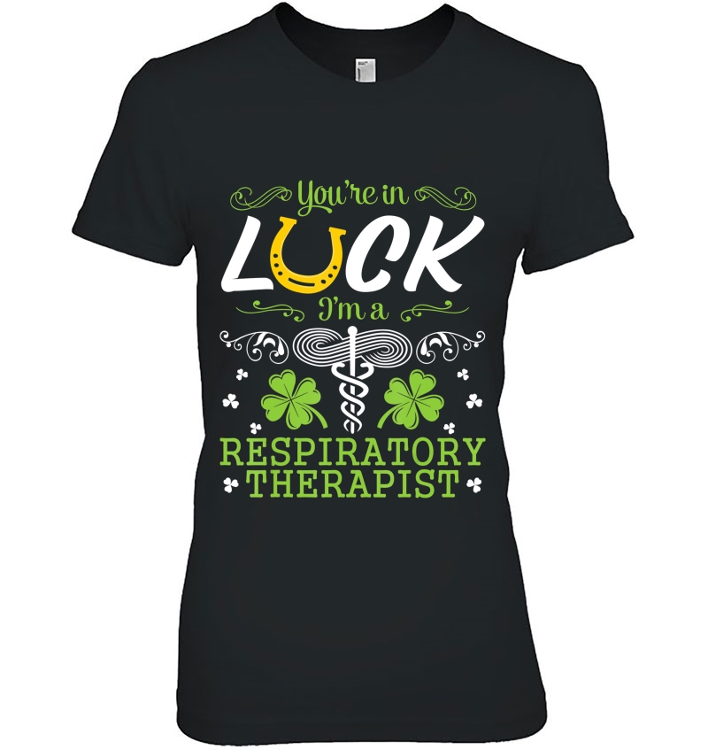 Happy St Patrick You're In Luck I'm A Respiratory Therapist Hoodie