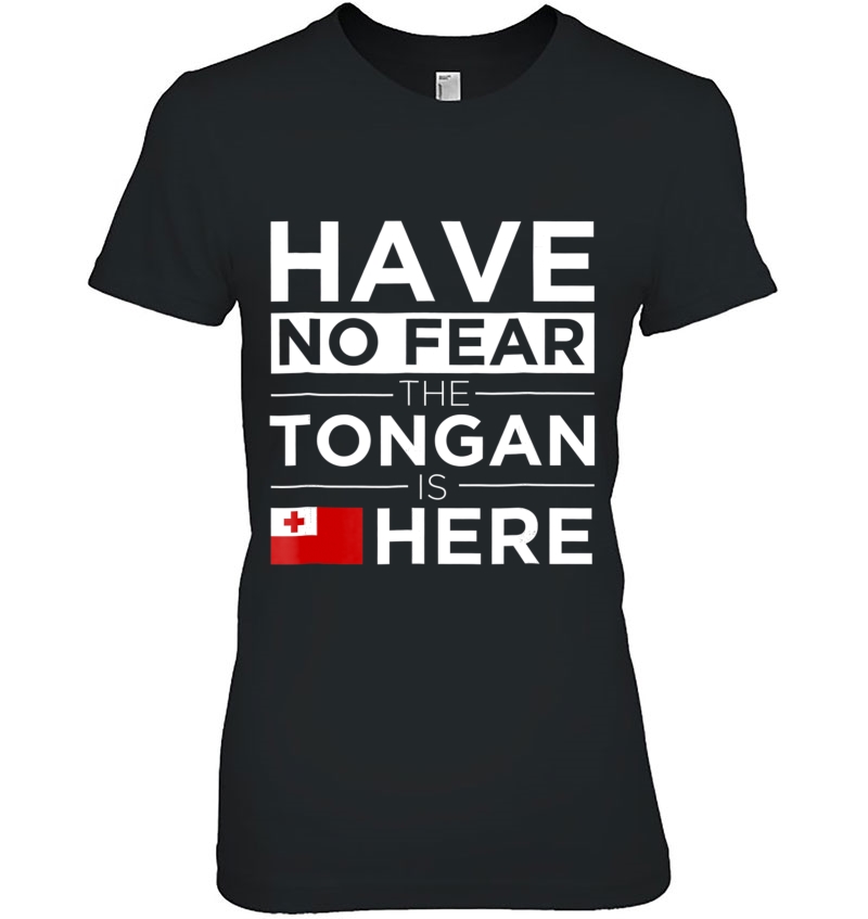 Have No Fear The Tongan Is Here Pride Proud Tonga Ladies Tee