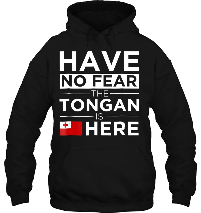 Have No Fear The Tongan Is Here Pride Proud Tonga Hoodie