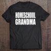 Homeschool Grandma Shirt Tee