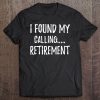 I Found My Calling 2020 Retirement Work Colleague Gag Gift Tee