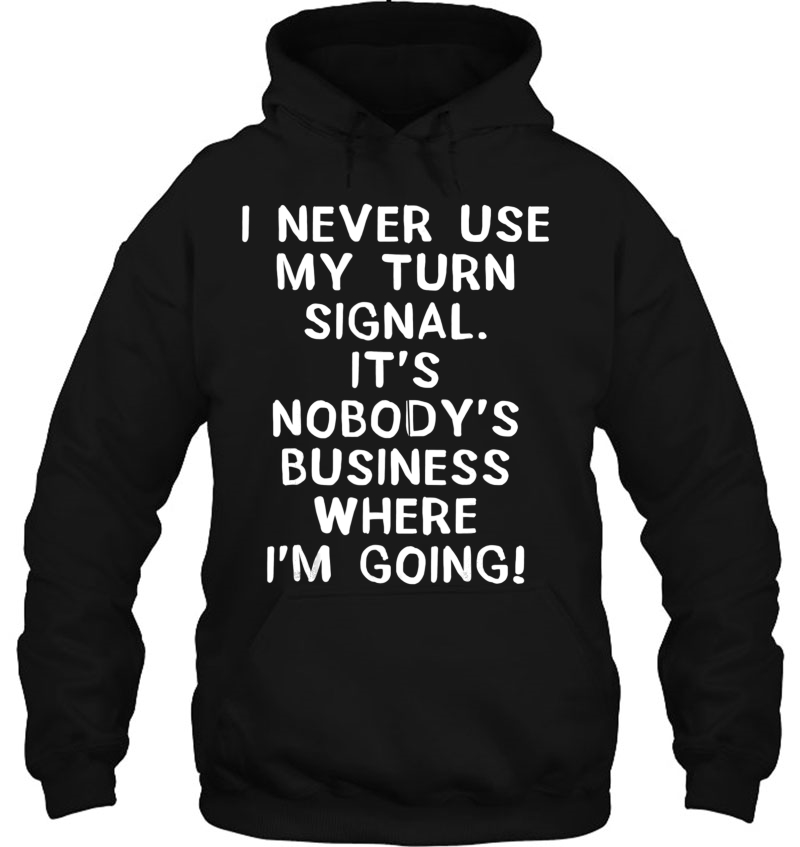 I Never Use My Turn Signal It's Nobody's Business Mugs