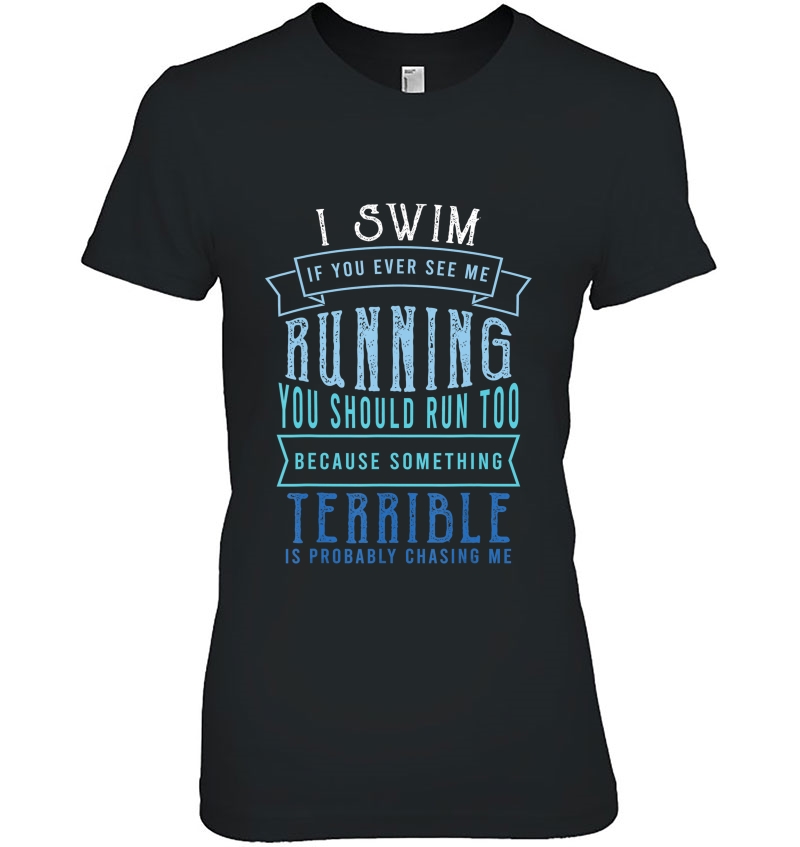 I Swim If You Ever See Me Running Funny Swimmer Hoodie