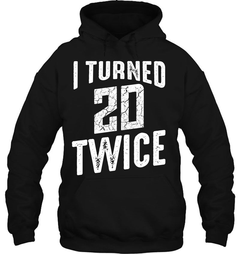 I Turned 20 Twice 40 Years Old 40Th Funny Birthday Party Mugs