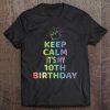 Keep Calm It's My 10Th Birthday 10 Years Old Girl Tee