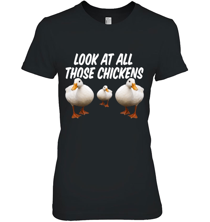 Look At All Those Chickens Funny Goose Duck Vine Meme Hoodie