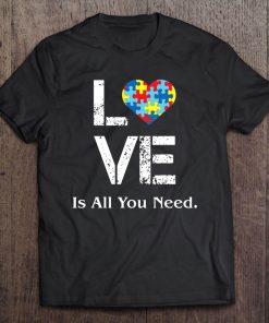 Love Is All You Need Autism Shirt Autism Awareness Tshirt Tee