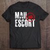 Mail Escort Funny Mailman Tee