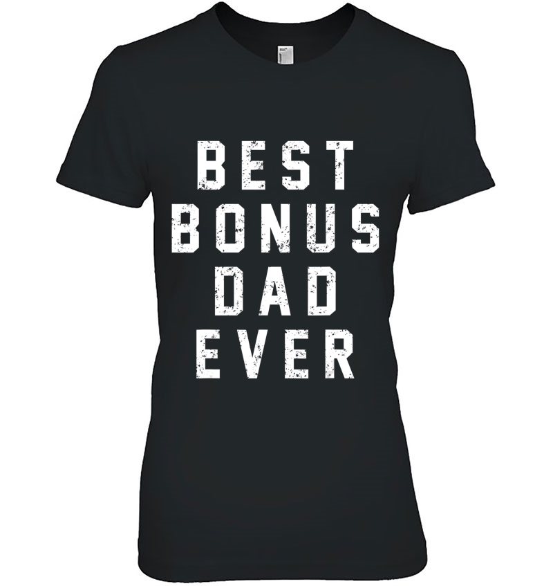 Mens Step Dad Gif - Best Bonus Dad Ever - Stepdad Tshirt Hoodie