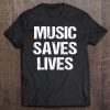 Music Saves Lives Tee Shirt Clothing Tee