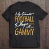 My Favorite Football Player Calls Me Gammy Tee