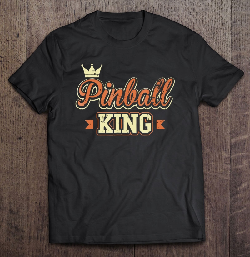 Pinball King Vintage Retro Arcade 80S Gaming Gift Shirt