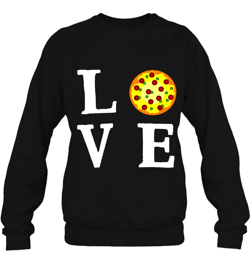 Pizza - Love Pizza Food Sweatshirt