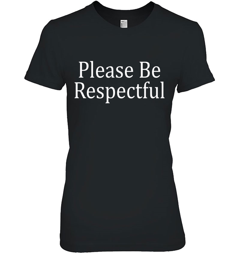 Please Be Respectful - Hoodie