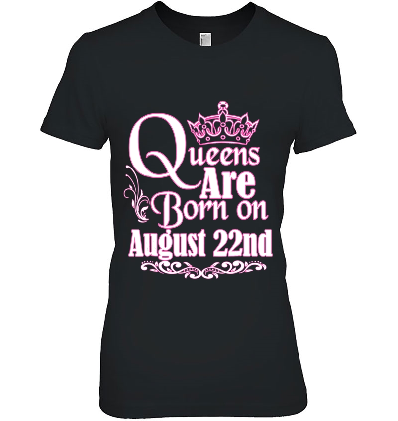 Queens Are Born On August 22Nd Funny Birthday Hoodie