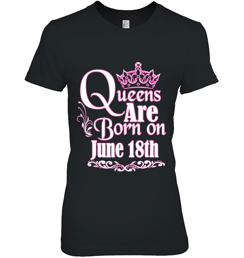 Queens Are Born On June 18Th Funny Birthday Hoodie