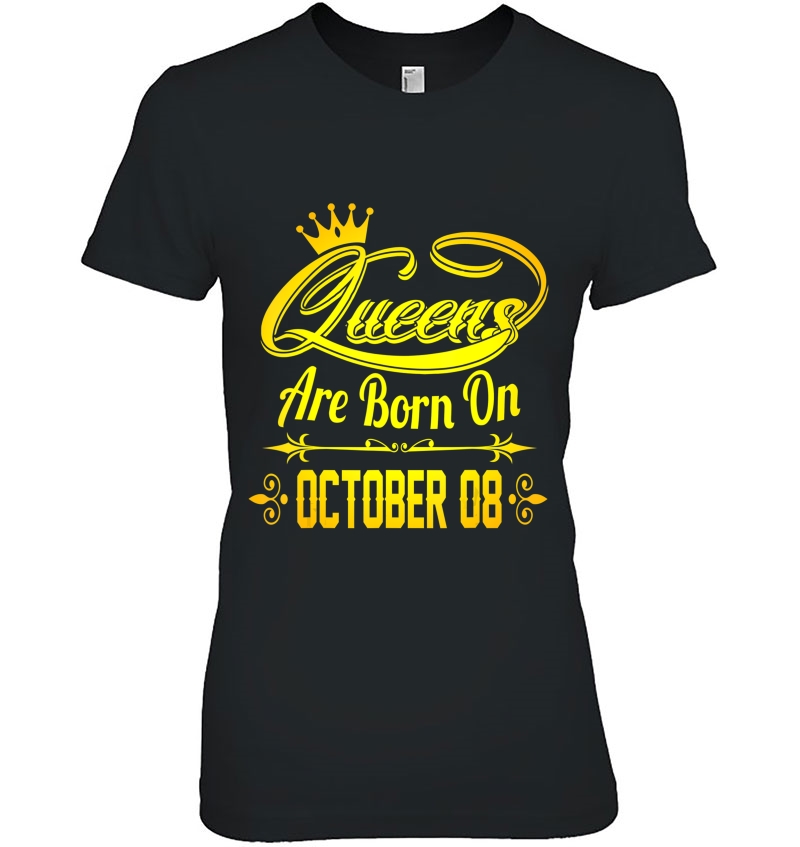 Queens Are Born On October 8 Tshirt Ladies Tee