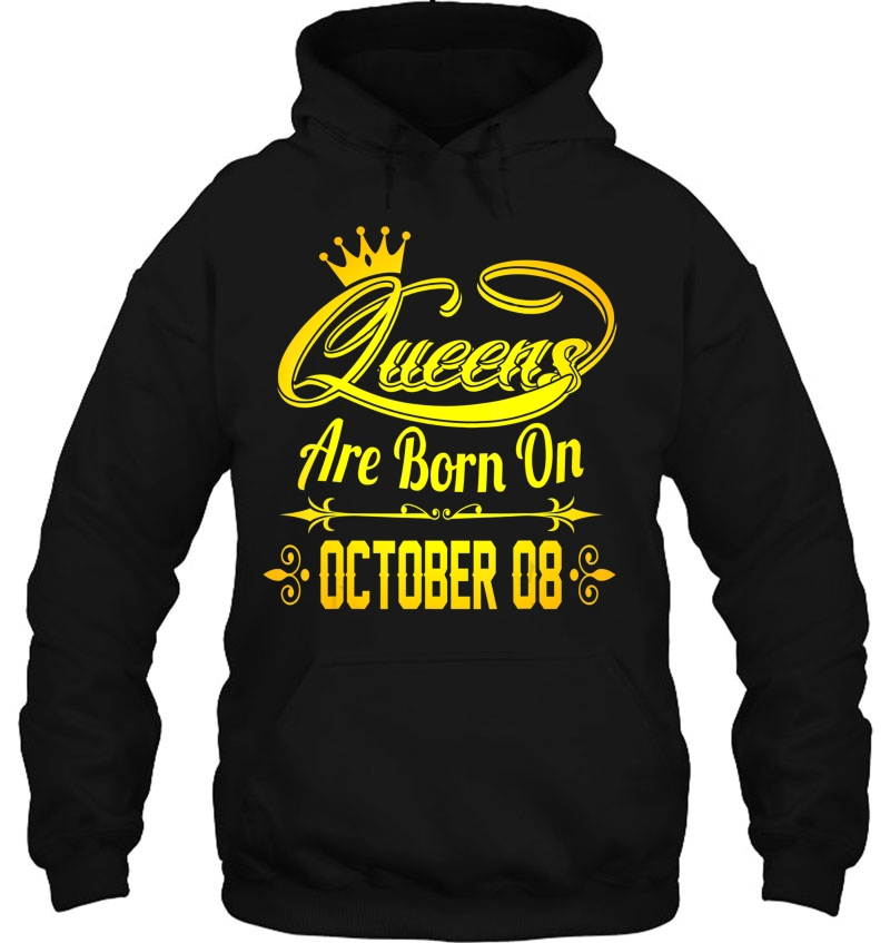 Queens Are Born On October 8 Tshirt Hoodie