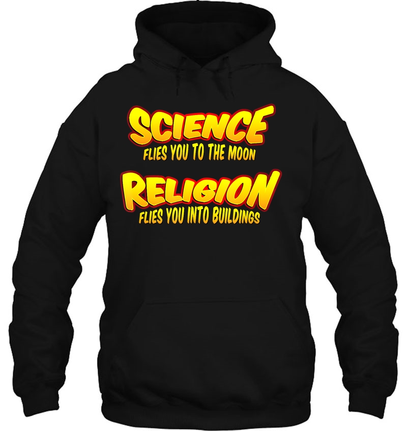 Science Flies You To Moon Religion Flies You Into Buildings Hoodie