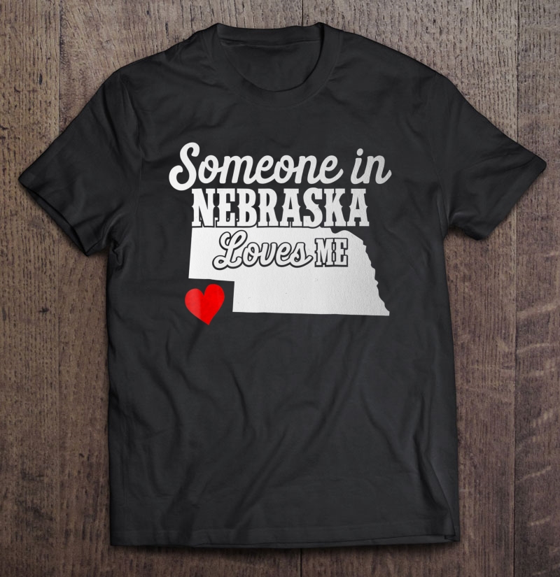 Someone In Nebraska Loves Me For Husbandwife Shirt