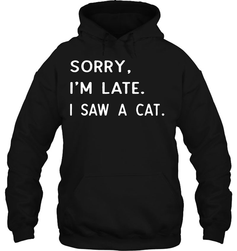 Sorry I'm Late I Saw A Cat Paw Funny Cat Owner Gift Mugs