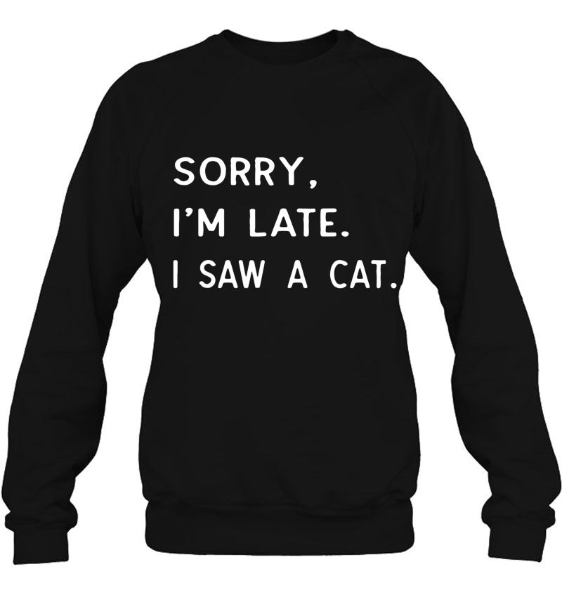 Sorry I'm Late I Saw A Cat Paw Funny Cat Owner Gift Mugs