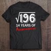 Square Root Of 196 14 Years Of Awesomeness 14Th Birthday Tee