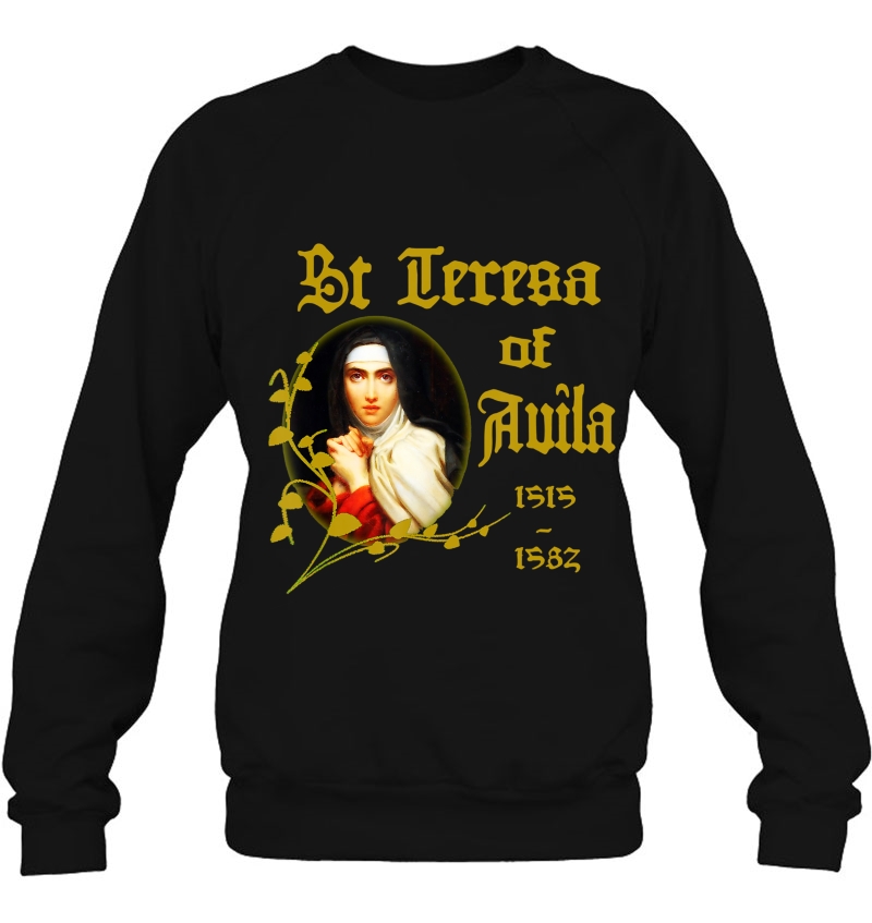 St Teresa Of Avila Catholic S Sweatshirt